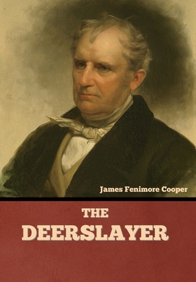 The Deerslayer - James Fenimore Cooper