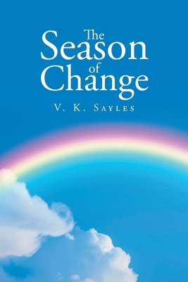 The Season of Change - V. K. Sayles