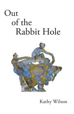 Coperta cărții 'Out of the Rabbit Hole - Kathy Wilson'