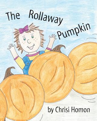 The Rollaway Pumpkin - Chrisi Homon