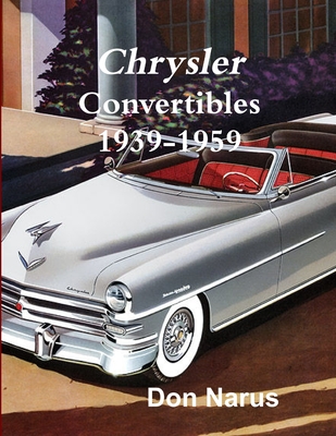 Chrysler Convertibles 1939-1959 - Don Narus