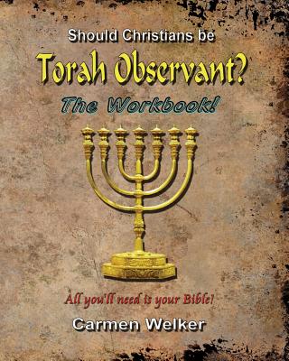 Coperta cărții 'Should Christians be Torah Observant? - The Workbook - Carmen Welker'