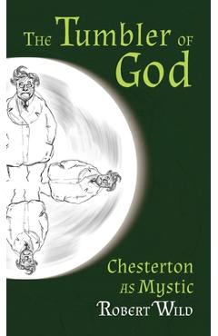 Coperta cărții 'Tumbler of God: Chesterton as Mystic - Robert Wild'