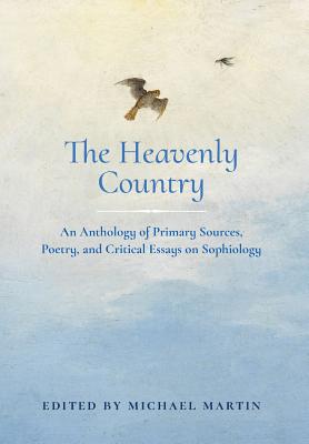 The Heavenly Country: An Anthology of Primary Sources, Poetry, and Critical Essays on Sophiology - Michael Martin