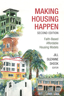 Making Housing Happen: Faith-Based Affordable Housing Models - Jill Suzanne Shook