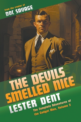 Coperta cărții 'The Devils Smelled Nice: The Complete Adventures of the Gadget Man, Volume 2 - Lester Dent'