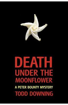 Coperta cărții 'Death Under the Moonflower (a Sheriff Peter Bounty Mystery) - Todd Downing'