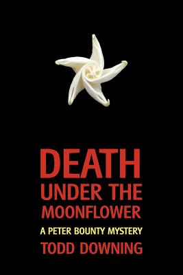 Death Under the Moonflower (a Sheriff Peter Bounty Mystery) - Todd Downing