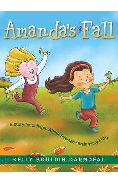 Coperta cărții 'Amanda's Fall: A Story for Children About Traumatic Brain Injury (TBI) - Kelly Bouldin Darmofal'