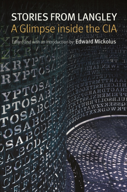 Stories from Langley: A Glimpse Inside the CIA - Edward Mickolus