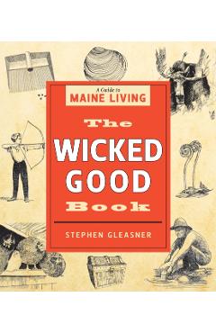 Coperta cărții 'The Wicked Good Book: A Guide to Maine Living - Stephen Gleasner'