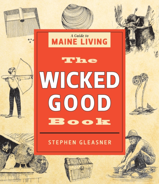 The Wicked Good Book: A Guide to Maine Living - Stephen Gleasner