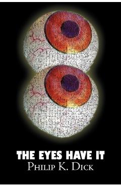 Poza produsului The Eyes Have It by Philip K. Dick, Science Fiction, Fantasy, Adventure - Philip K. Dick