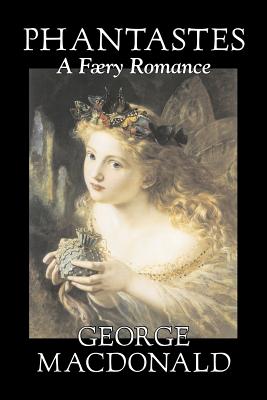 Phantastes, a Faerie Romance by George Macdonald, Fiction, Classics, Action & Adventure - George Macdonald