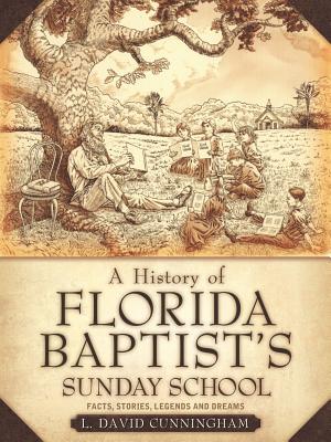 A History of Florida Baptist's Sunday School - L. David Cunningham