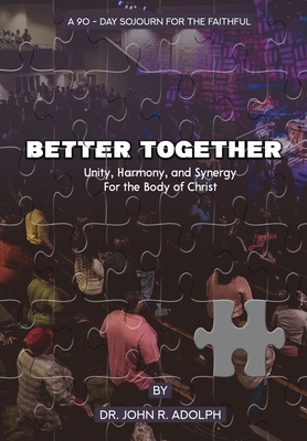 Better Together: A 90-Day Sojourn For The Faithful - John R. Adolph