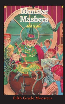 Monster Mashers: Save the Monsters! - Mel Gilden