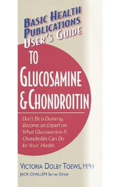 Coperta cărții 'User's Guide to Glucosamine and Chondroitin - Victoria Dolby Toews'