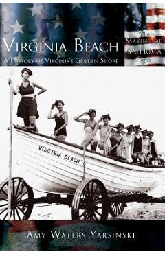 Coperta cărții 'Virginia Beach: A History of Virginia's Golden Shore - Amy Waters Yarsinske'