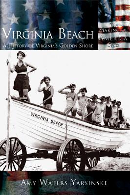 Coperta cărții 'Virginia Beach: A History of Virginia's Golden Shore - Amy Waters Yarsinske'