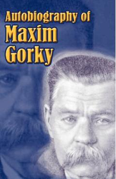 Poza produsului Autobiography of Maxim Gorky: My Childhood, in the World, My Universities - Maxim Gorky