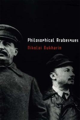 Philosophical Arabesques - Nikolai Bukharin