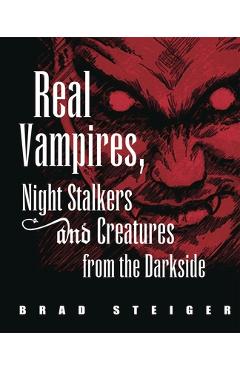 Poza produsului Real Vampires, Night Stalkers and Creatures from the Darkside - Brad Steiger