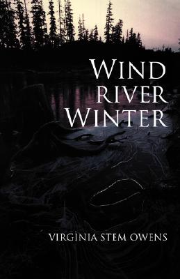 Wind River Winter - Virginia Stem Owens