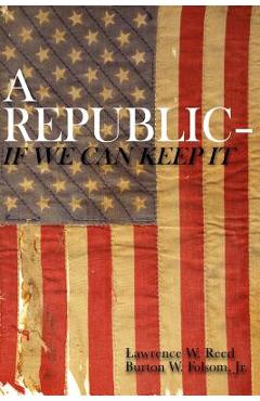 Coperta cărții 'A Republic--If We Can Keep It - Burton W. Folsom Jr'