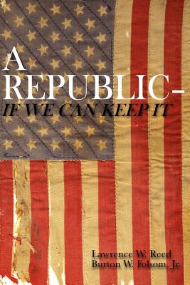 Coperta cărții 'A Republic--If We Can Keep It - Burton W. Folsom Jr'
