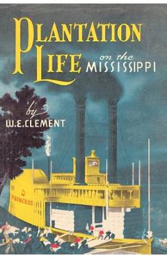 Coperta cărții 'Plantation Life: On the Mississippi - William Edwards Clement'