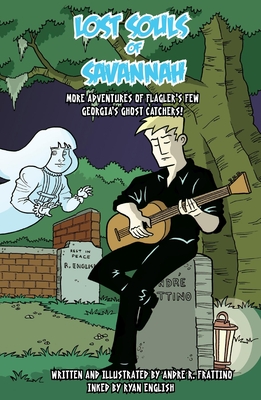 Lost Souls of Savannah, Volume 2: More Adventures of Flagler's Few - Andre R. Frattino