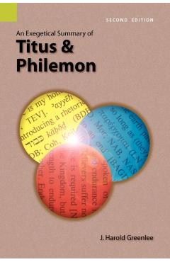 Poza produsului An Exegetical Summary of Titus and Philemon, 2nd Edition - J. Harold Greenlee