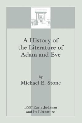 A History of the Literature of Adam and Eve - Michael E. Stone