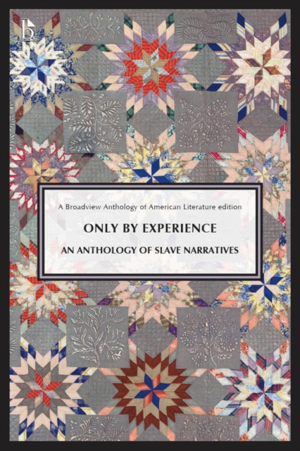 Only by Experience: An Anthology of Slave Narratives - 