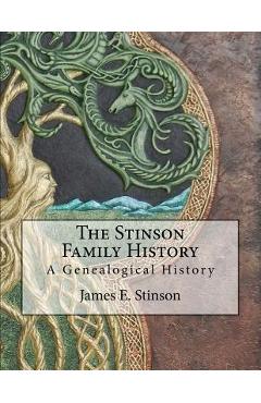 The Stinson Family History: A Genealogical History - James E. Stinson