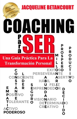 Coperta cărții 'COACHING Para SER: Una Guia Practica Para La Transformacion Personal - Jacqueline Betancourt'