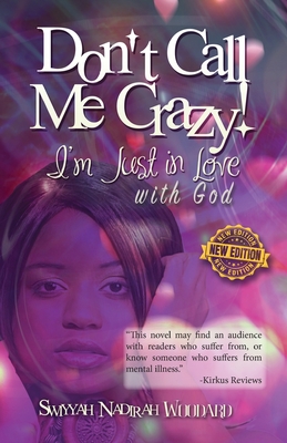 Don't Call Me Crazy! I'm Just in Love with God: 2nd Edition - Swiyyah Nadirah Woodard