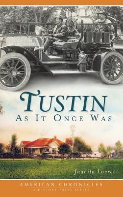 Tustin as It Once Was - Juanita Lovret