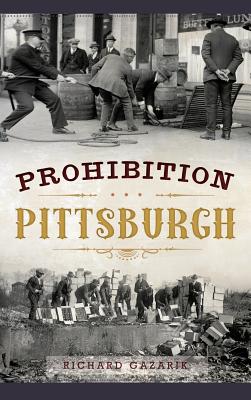 Prohibition Pittsburgh - Richard Gazarik