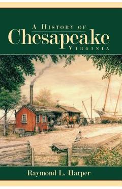 Coperta cărții 'A History of Chesapeake, Virginia - Raymond L. Harper'