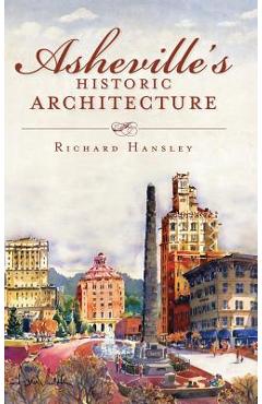 Coperta cărții 'Asheville's Historic Architecture - Richard Hansley'