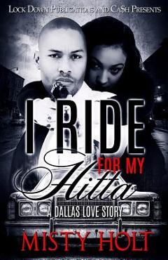 Coperta cărții 'I Ride For My Hitta: A Dallas Love Story - Misty Holt'
