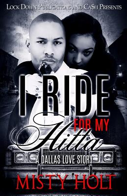 Coperta cărții 'I Ride For My Hitta: A Dallas Love Story - Misty Holt'