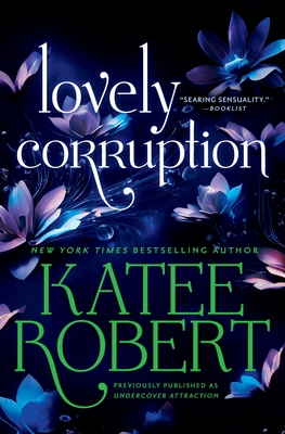 Lovely Corruption (Previously Published as Undercover Attraction) - Katee Robert