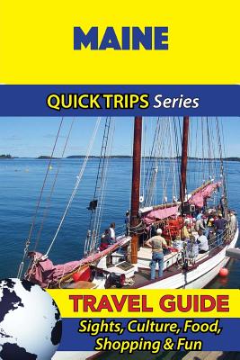 Maine Travel Guide (Quick Trips Series): Sights, Culture, Food, Shopping & Fun - Jody Swift