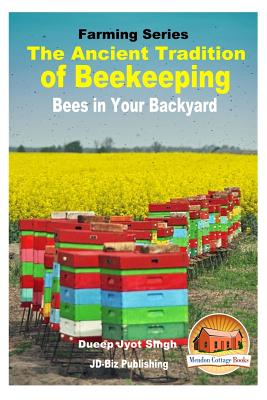 The Ancient Tradition of Beekeeping - Bees in Your Backyard - John Davidson