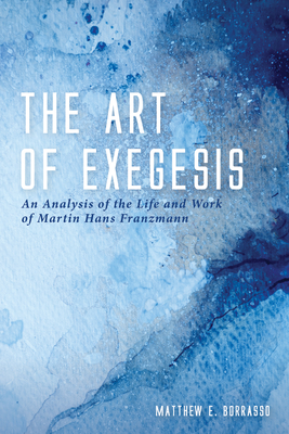 Coperta cărții 'The Art of Exegesis - Matthew E. Borrasso'