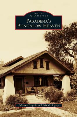 Pasadena's Bungalow Heaven - Julianna Delgado