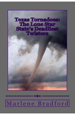 Coperta cărții 'Texas Tornadoes: The Lone Star State's Deadliest Twisters - Marlene Bradford'